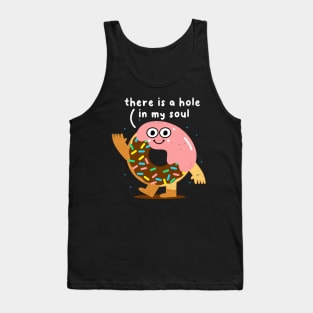 There Is A Hole In My Soul, Funny Donut, Humor, Birthday Tank Top